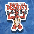 Exercise Your Demons