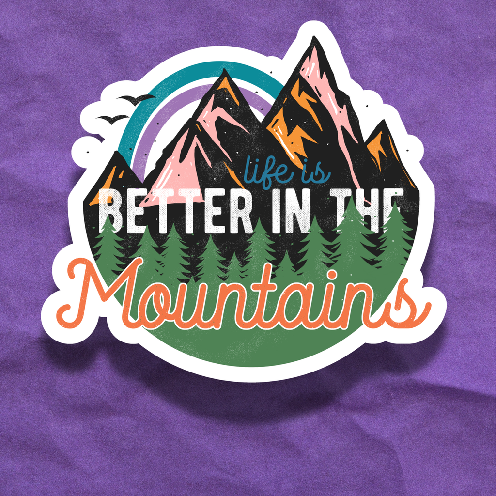 Life Is Better In the Mountains