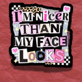 Nicer than my face looks